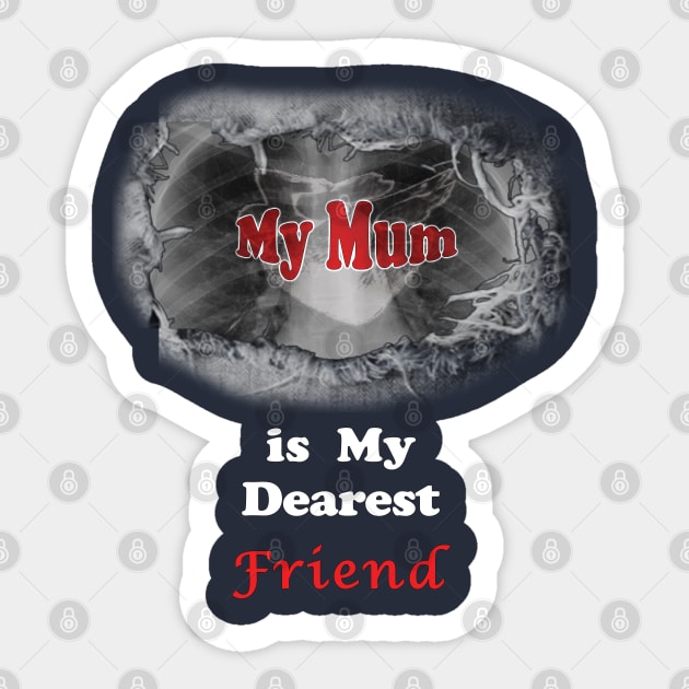 My mum is my dearest friend Sticker by Najmy